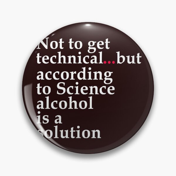 Item preview, Funny Not to get technical but alcohol is a solution gift designed and sold by LGamble12345.