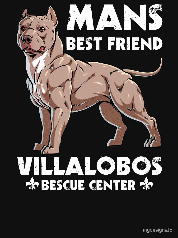 Pitbull Mans Best Friend Villalobos Rescue Center T Shirts, Hoodies,  Sweatshirts & Merch