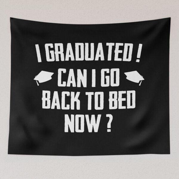 Item preview, I Graduated Can I Go Back To Bed Now designed and sold by Merch By ika.