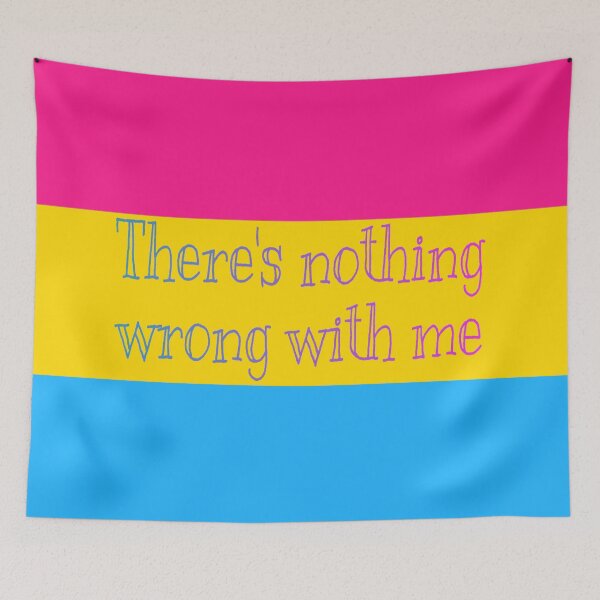 Item preview, There's nothing wrong with me pansexual flag  designed and sold by Imperioimpala.