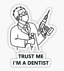 Trust me , I'm a dentist (black) Sticker