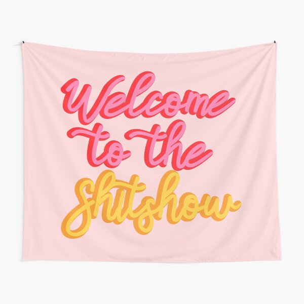 Welcome to the Shitshow Tapestry