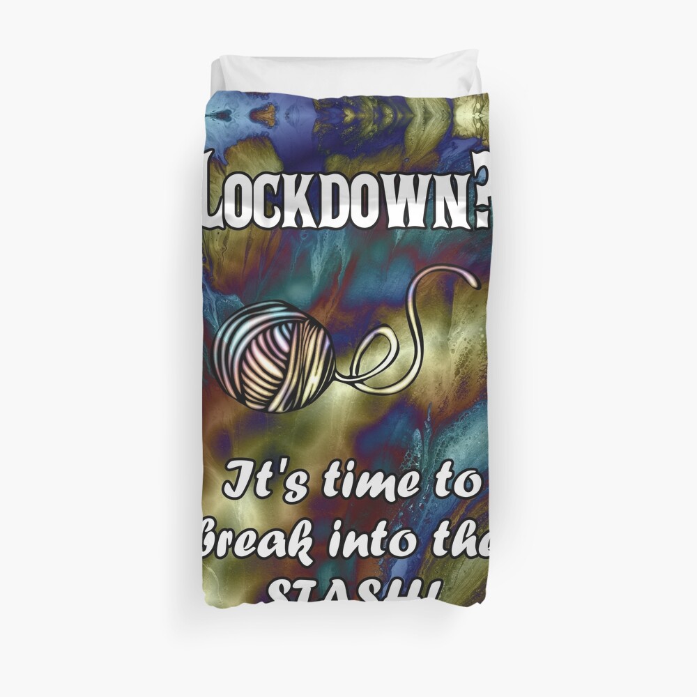 Break Into Your Yarn Stash Duvet Cover