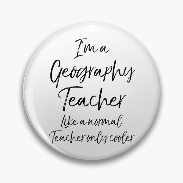 Artikelvorschau, I'm a Geography Teacher Like a Normal Teacher Only Cooler Teaching Quote entworfen und verkauft von TNDesignStudio.
