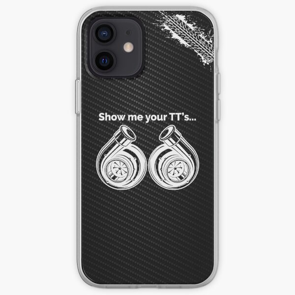 Show me your TT's, Turbocharger, Car Lover, Car Guy, Car Fan, Car Enthusiast, Gearhead, Petrolhead, Drifter, Boyfriend Gift, Funny Car Gift iPhone Soft Case