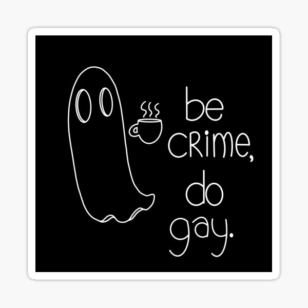 Item preview, Be Crime, Do Gay designed and sold by honeybleeart.