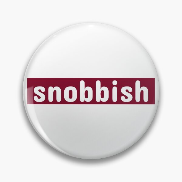 Item preview, snobbish, snob, best, better   designed and sold by mademan3.