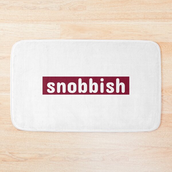 Item preview, snobbish, snob, best, better   designed and sold by mademan3.
