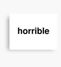 horrible Canvas Print