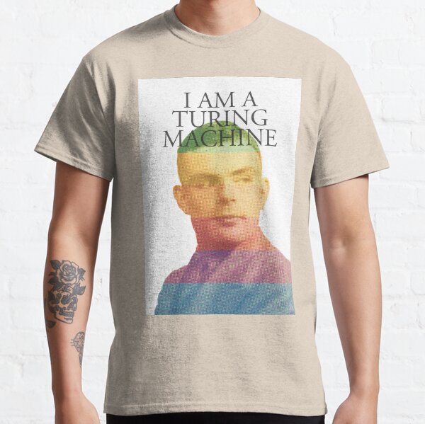 I am a Turing Machine Classic T-Shirt