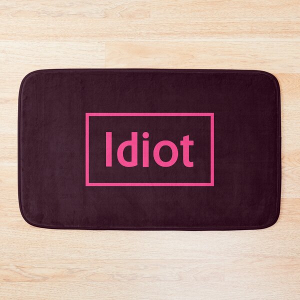 Item preview, Idiot designed and sold by frattiniLab.