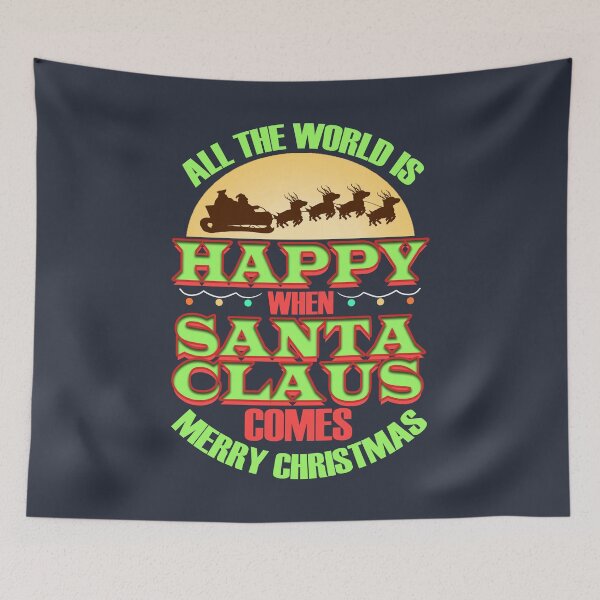 Item preview, All The World is Happy When Santa Claus Comes | Merry Christmas designed and sold by highparkoutlet.