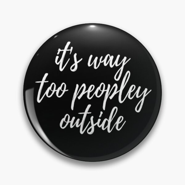 Item preview, It's Too Peopley Outside designed and sold by CatMonkStudios.