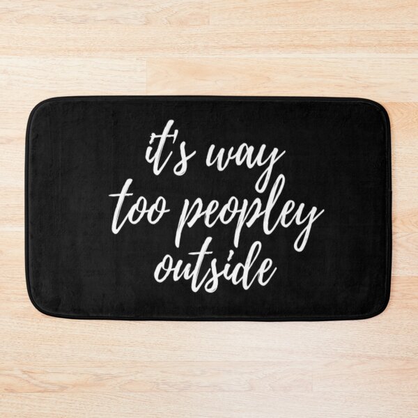Item preview, It's Too Peopley Outside designed and sold by CatMonkStudios.