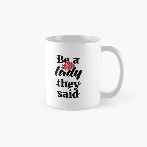 Item preview, Be A Lady They Said (Black + Flower) designed and sold by nobody754.