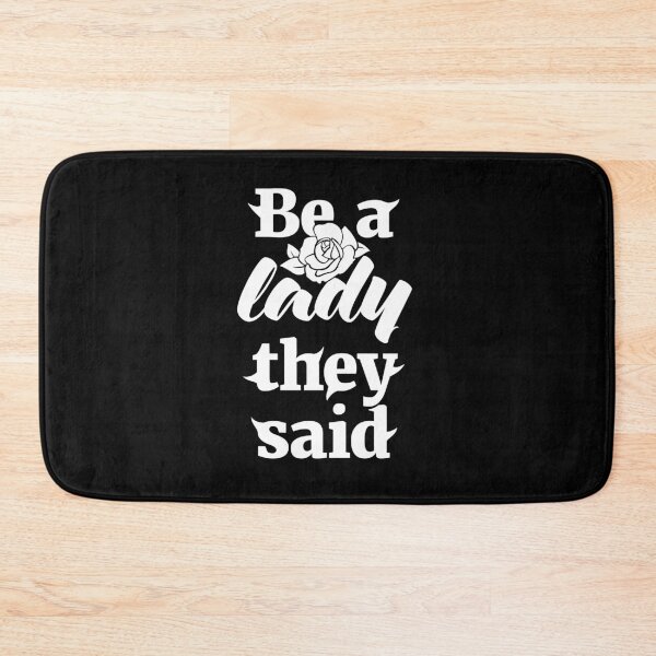 Item preview, Be A Lady They Said (White) designed and sold by nobody754.