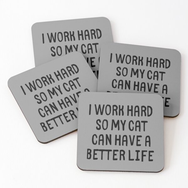 Item preview, I Work Hard So My Cat Can Have a Better Life designed and sold by CatMonkStudios.