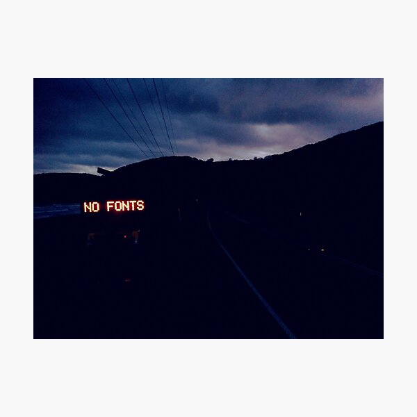 NO FONTS Photographic Print