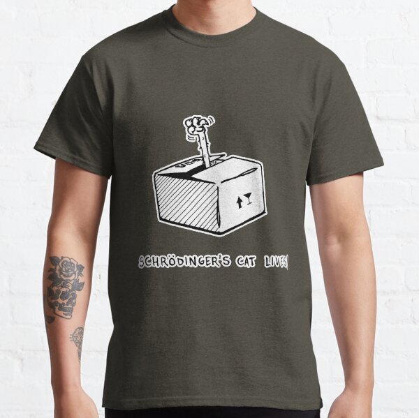Schrödingers Katze lebt! Classic T-Shirt