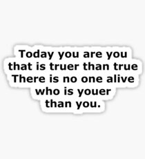 Today you are you Sticker