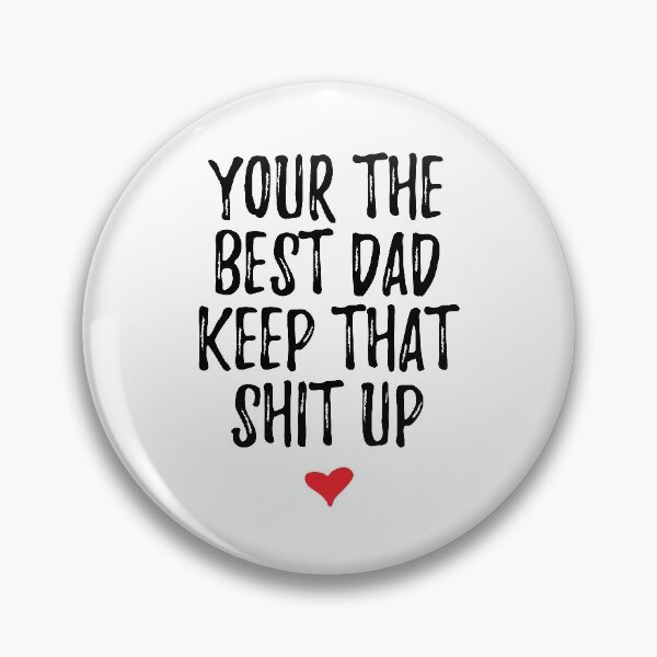 Item preview, Your The Best Dad Keep That Shit Up designed and sold by livegood.