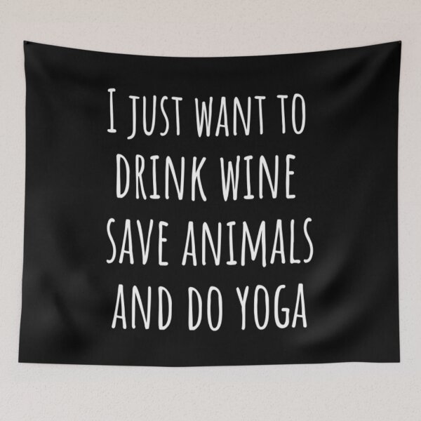 Item preview, I Just Want to Drink Wine, Save Animals, and Do Yoga designed and sold by CatMonkStudios.