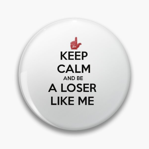 Item preview, Keep Calm ANd be A loser like me ! designed and sold by Ecila.