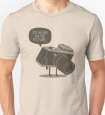 Never in the Picture Unisex T-Shirt