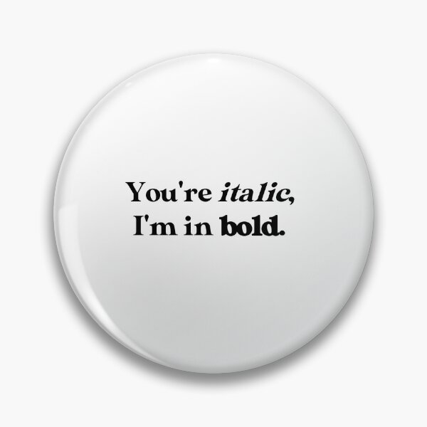 Item preview, you're italic, i'm in bold designed and sold by artsyluisa.