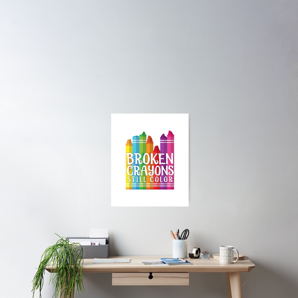 Broken Crayons Still Color Poster For Sale By DesIndie Redbubble broken-crayons-still-color-poster-for-sale-by-desindie-redbubble