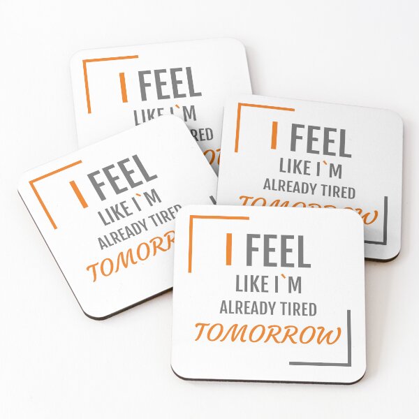 Item preview, I feel like I`m already tired tomorrow designed and sold by Adria Store.