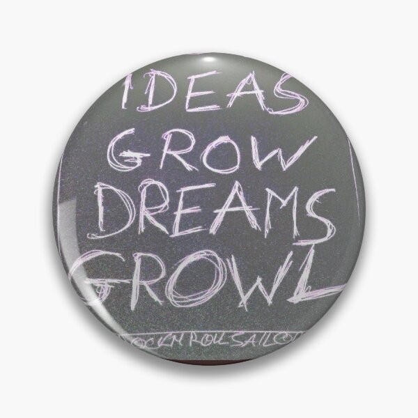Item preview, IDEAS GROW DREAMS GROWL designed and sold by ROCKNROLLSAILOR.