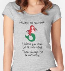 Always Be Yourself, Unless You Can Be A Mermaid Women's Fitted Scoop T-Shirt