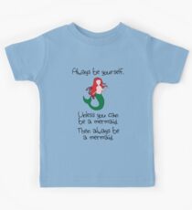 Camiseta para niños Sé siempre tú mismo, a menos que puedas ser una sirena