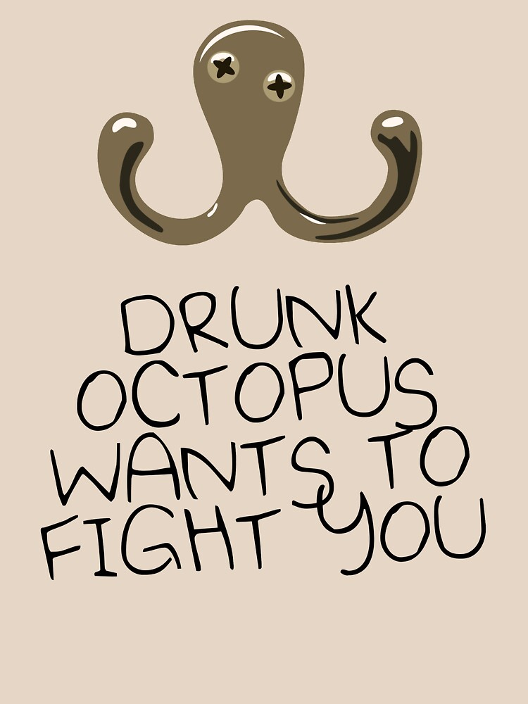 drunk octopus wants to fight you t shirt