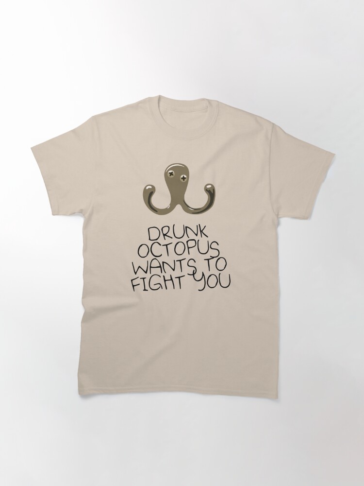 drunk octopus wants to fight you t shirt