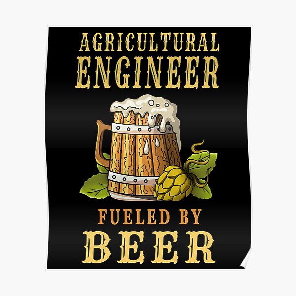 Agricultural Engineer Fueled By Beer - Drinker Design Quote Poster