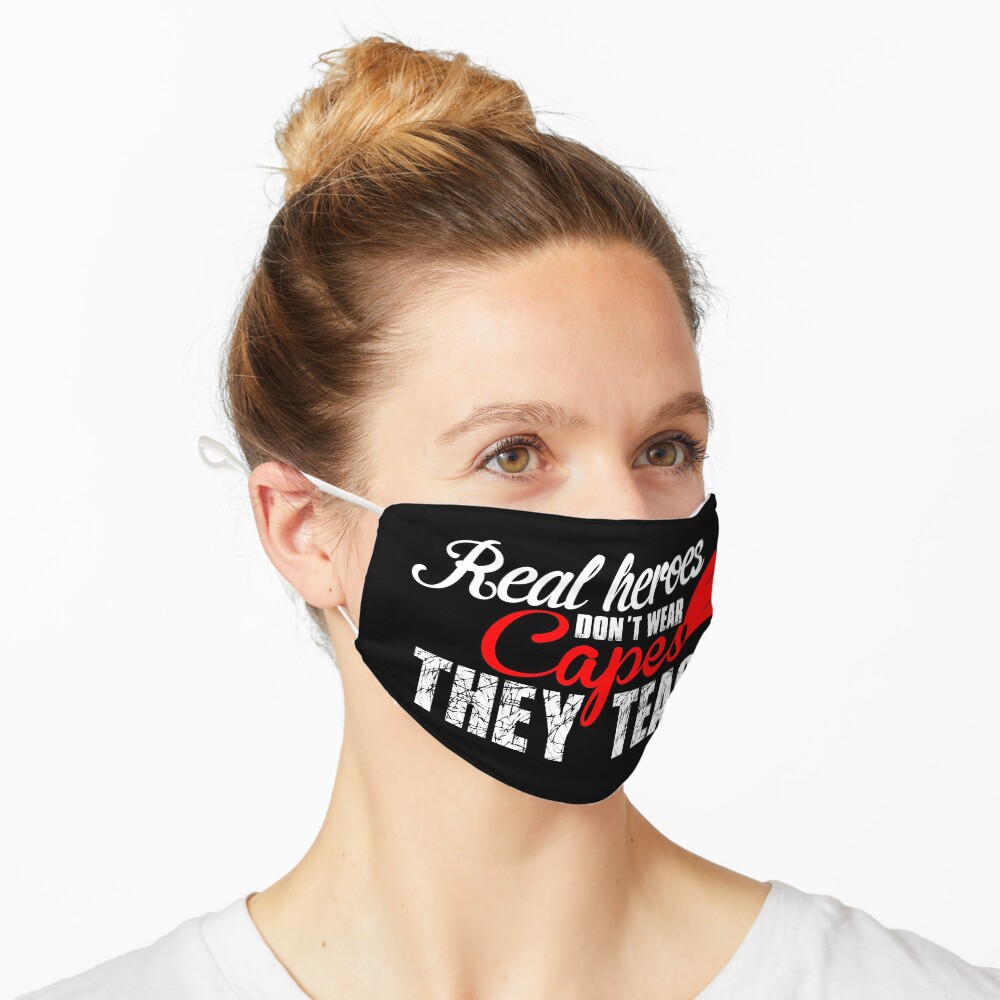 Real Heroes Don't Wear Capes design Mask