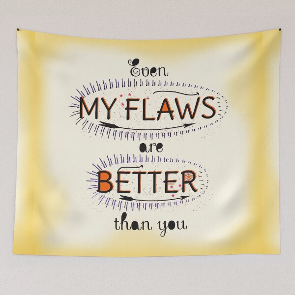 Item preview, Even My Flaws are Better than you designed and sold by famenxt.