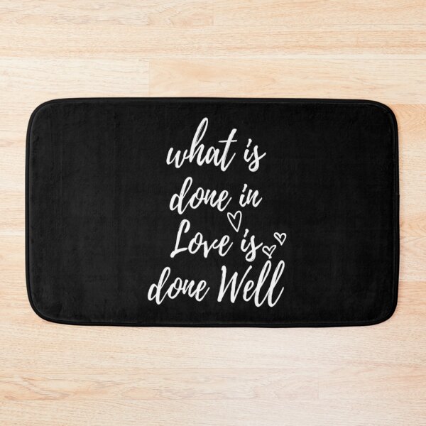 Item preview, What is Done in Love is Done Well designed and sold by CatMonkStudios.