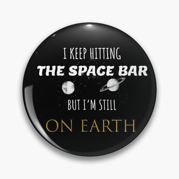 Item preview, I Keep Hitting The Space Bar But I'm Still On Earth designed and sold by seagullz.