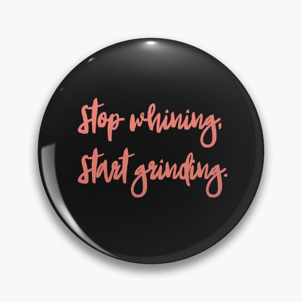 Item preview, Stop whining, start grinding designed and sold by EnlightParis.