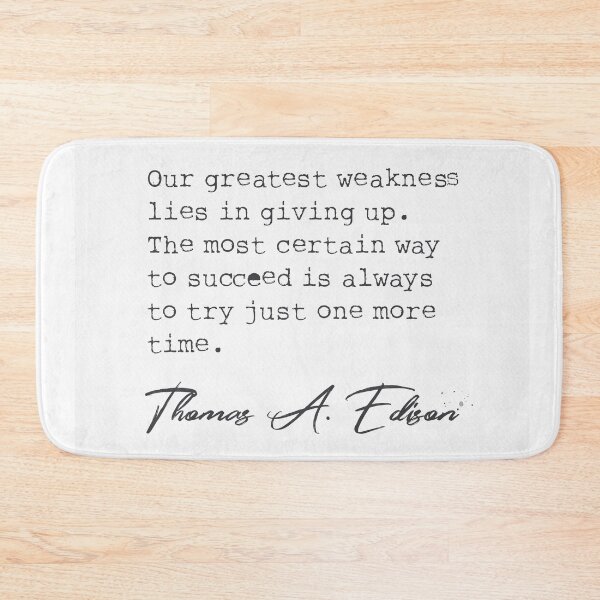 Item preview, Our greatest weakness lies in giving up. Thomas Edison designed and sold by Ariana Mila -  Awesome quotes.