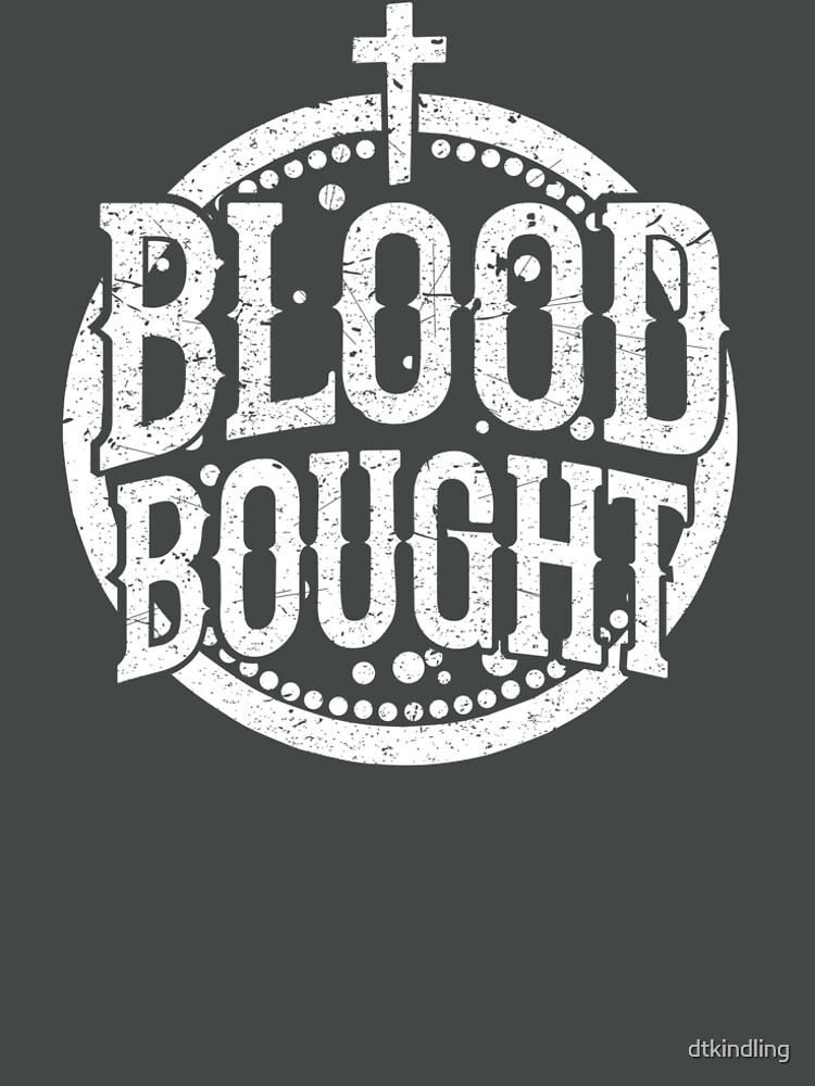"Blood Bought" Tshirt by dtkindling Redbubble