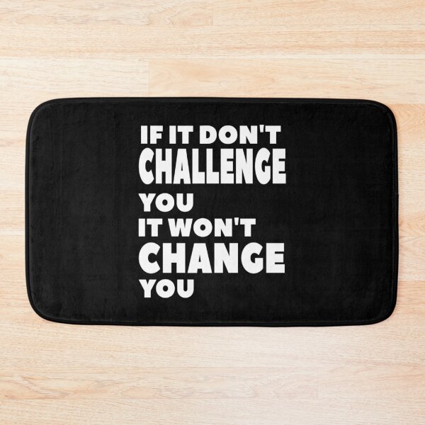 Item preview, If It Don't Challenge You It Won't Change You designed and sold by PureCreations.