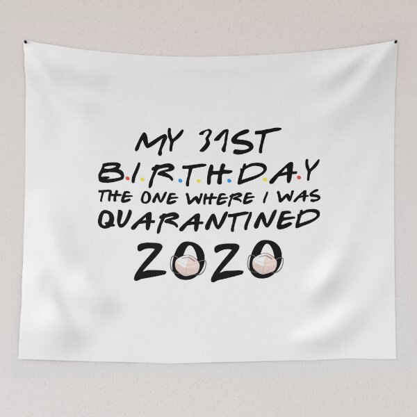 Item preview, 31st birthday the one where i was Quarantined 2020 designed and sold by kader85.