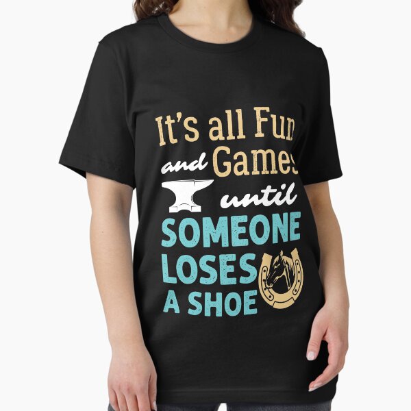 Item preview, Farrier It's All Fun and Games Until Someone Loses a Shoe designed and sold by jaygo.