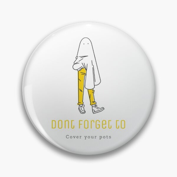 Don't forget to cover your pots Pin