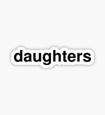 daughters Sticker
