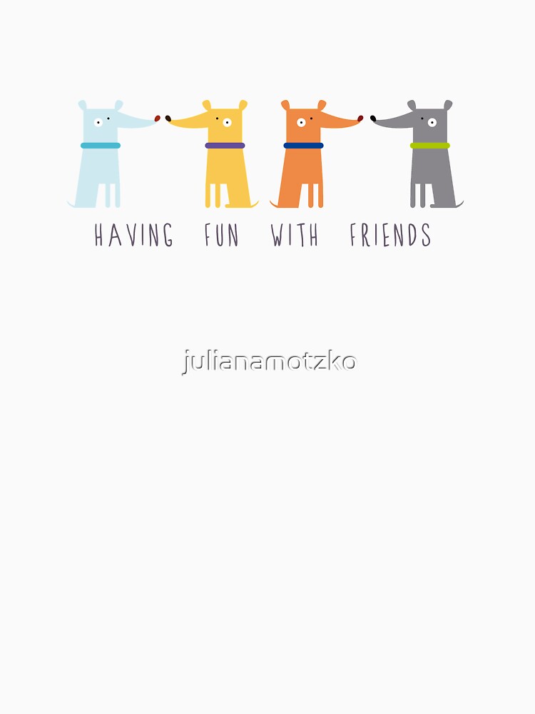 Having Fun With Friends by julianamotzko